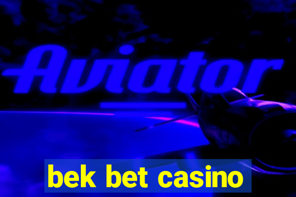 bek bet casino